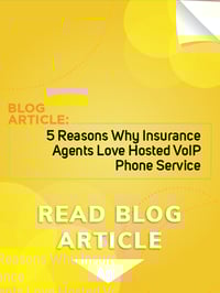 5 Reasons Why Insurance Agents Love Hosted VoIP Phone Service